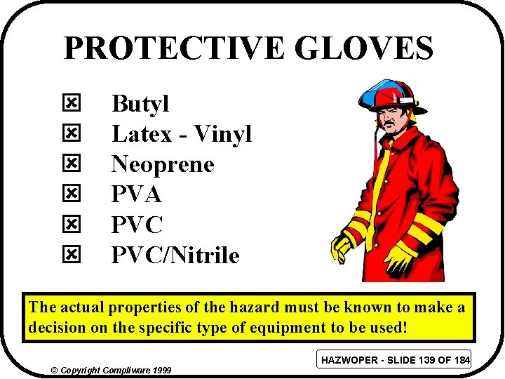 PROTECTIVE GLOVES ý ý ý Butyl Latex - Vinyl Neoprene PVA PVC/Nitrile The actual