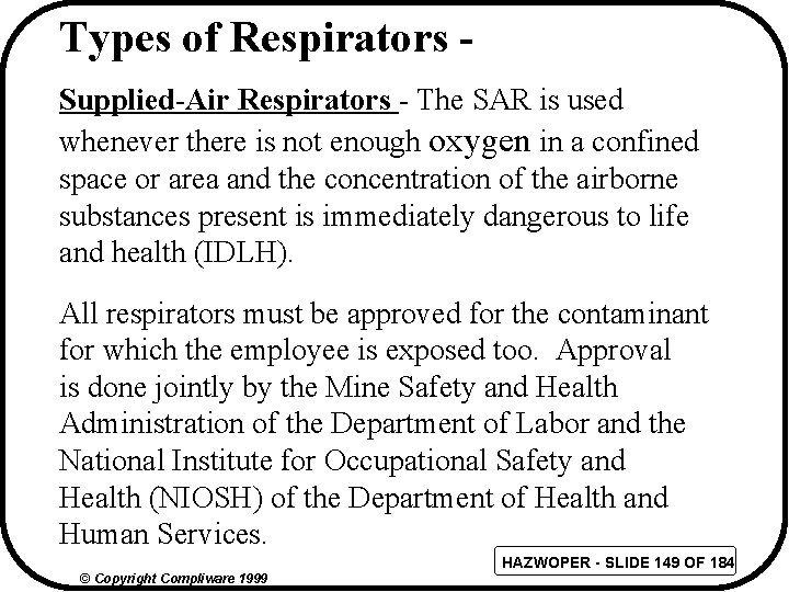 Types of Respirators Supplied-Air Respirators - The SAR is used whenever there is not