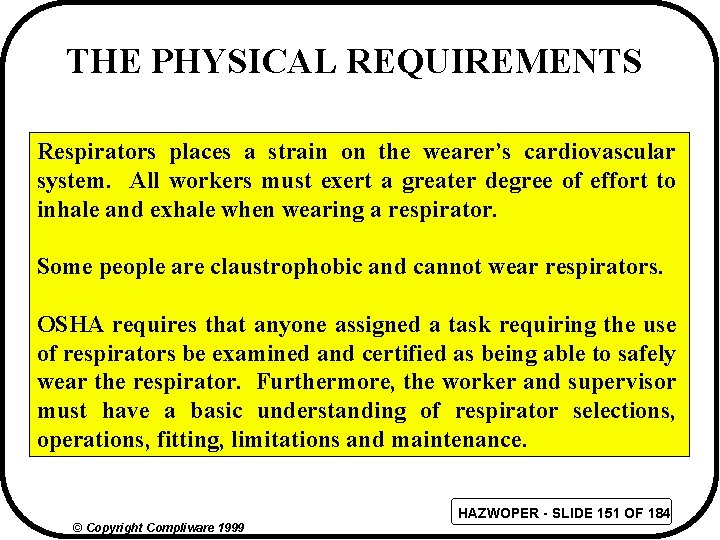 THE PHYSICAL REQUIREMENTS Respirators places a strain on the wearer’s cardiovascular system. All workers