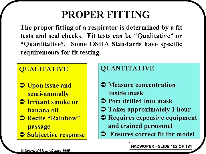 PROPER FITTING The proper fitting of a respirator is determined by a fit tests