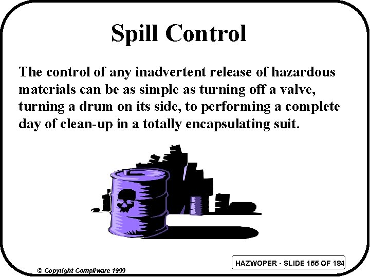 Spill Control The control of any inadvertent release of hazardous materials can be as