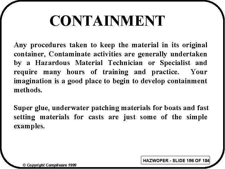 CONTAINMENT Any procedures taken to keep the material in its original container, Contaminate activities