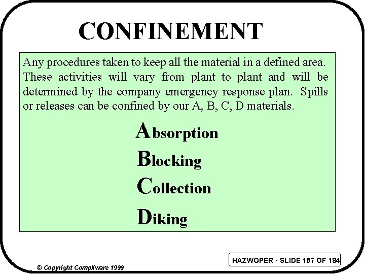 CONFINEMENT Any procedures taken to keep all the material in a defined area. These