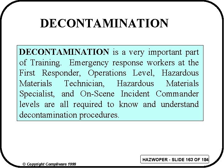 DECONTAMINATION is a very important part of Training. Emergency response workers at the First