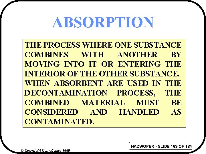 ABSORPTION THE PROCESS WHERE ONE SUBSTANCE COMBINES WITH ANOTHER BY MOVING INTO IT OR