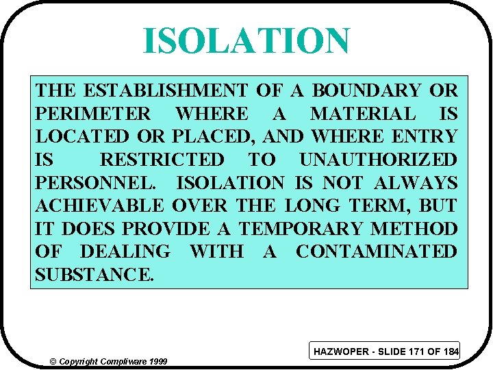 ISOLATION THE ESTABLISHMENT OF A BOUNDARY OR PERIMETER WHERE A MATERIAL IS LOCATED OR