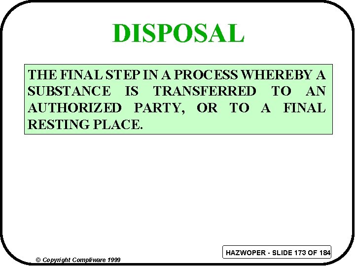 DISPOSAL THE FINAL STEP IN A PROCESS WHEREBY A SUBSTANCE IS TRANSFERRED TO AN