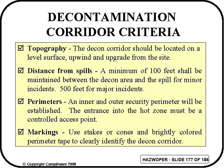 DECONTAMINATION CORRIDOR CRITERIA þ Topography - The decon corridor should be located on a