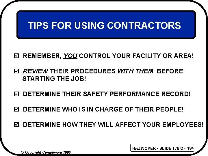 TIPS FOR USING CONTRACTORS þ REMEMBER, YOU CONTROL YOUR FACILITY OR AREA! þ REVIEW