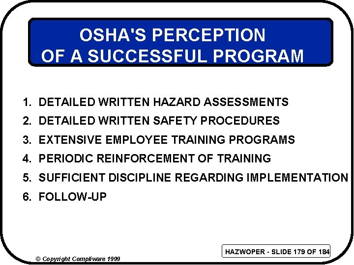 OSHA'S PERCEPTION OF A SUCCESSFUL PROGRAM 1. DETAILED WRITTEN HAZARD ASSESSMENTS 2. DETAILED WRITTEN