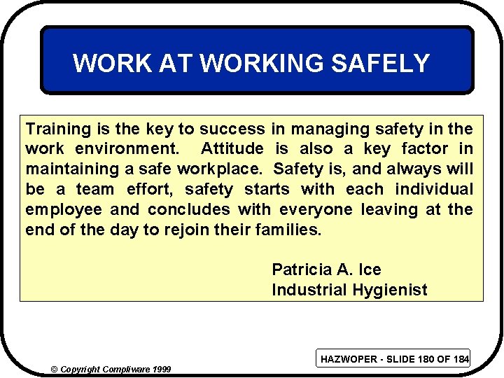 WORK AT WORKING SAFELY Training is the key to success in managing safety in