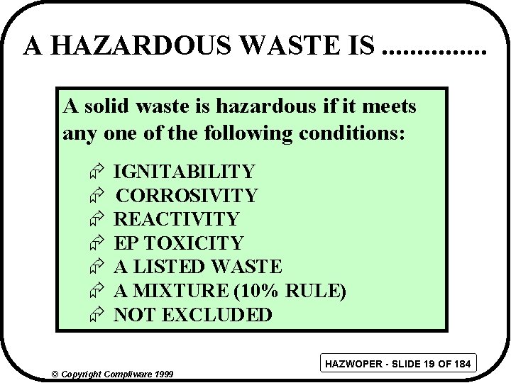 A HAZARDOUS WASTE IS. . . . A solid waste is hazardous if it