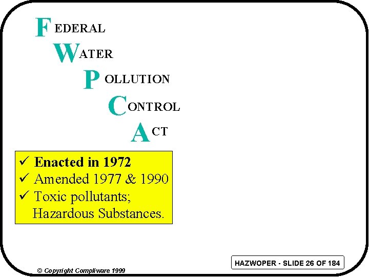F EDERAL WATER P OLLUTION CONTROL CT A ü Enacted in 1972 ü Amended