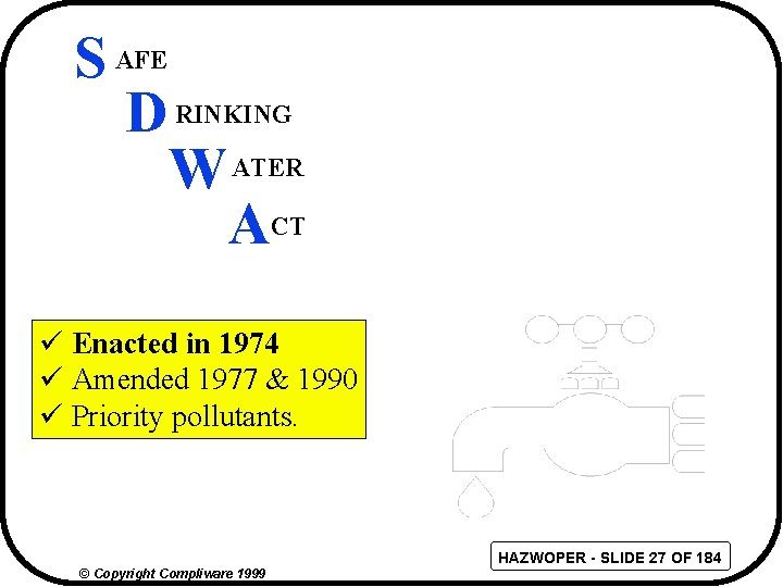 S AFE D RINKING W ATER ACT ü Enacted in 1974 ü Amended 1977