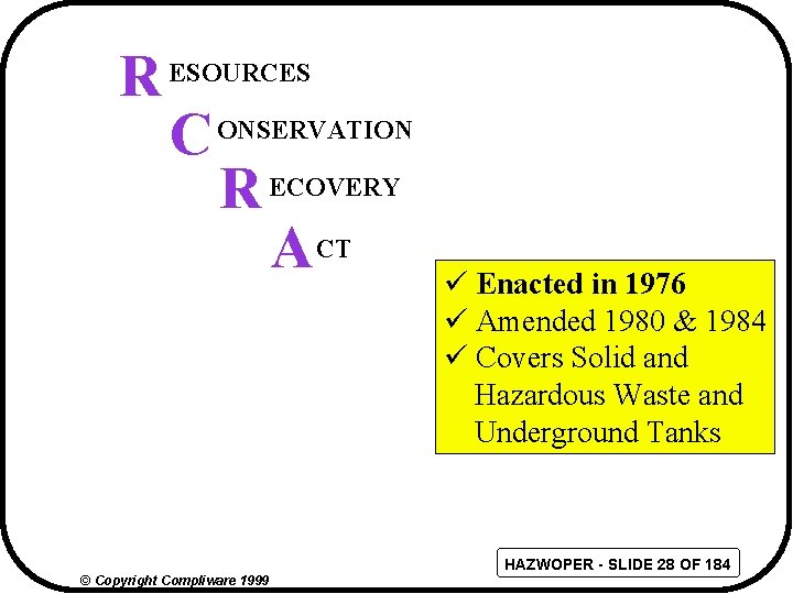 R ESOURCES C ONSERVATION R ECOVERY ACT ü Enacted in 1976 ü Amended 1980