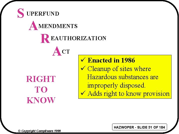 S UPERFUND AMENDMENTS R EAUTHORIZATION ACT RIGHT TO KNOW ü Enacted in 1986 ü