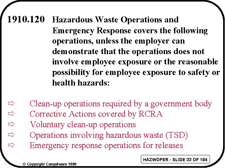 1910. 120 Hazardous Waste Operations and Emergency Response covers the following operations, unless the