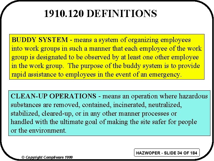 1910. 120 DEFINITIONS BUDDY SYSTEM - means a system of organizing employees into work