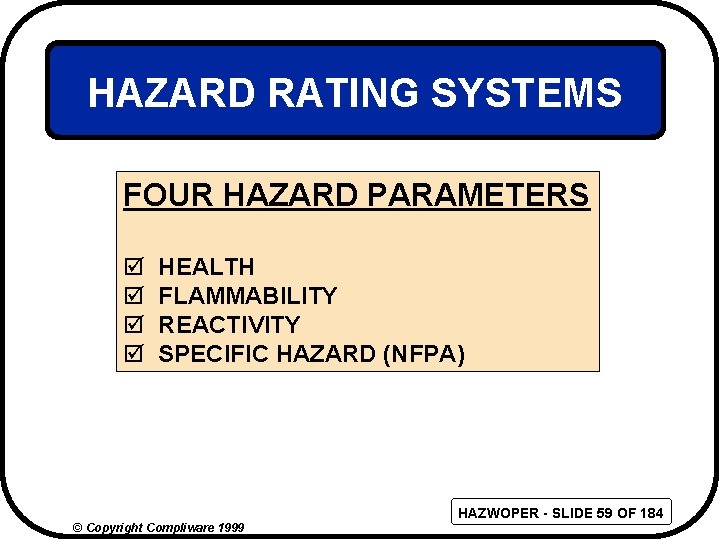 HAZARD RATING SYSTEMS FOUR HAZARD PARAMETERS þ þ HEALTH FLAMMABILITY REACTIVITY SPECIFIC HAZARD (NFPA)