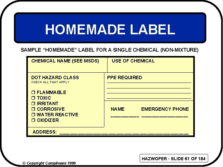 HOMEMADE LABEL SAMPLE “HOMEMADE” LABEL FOR A SINGLE CHEMICAL (NON-MIXTURE) CHEMICAL NAME (SEE MSDS)