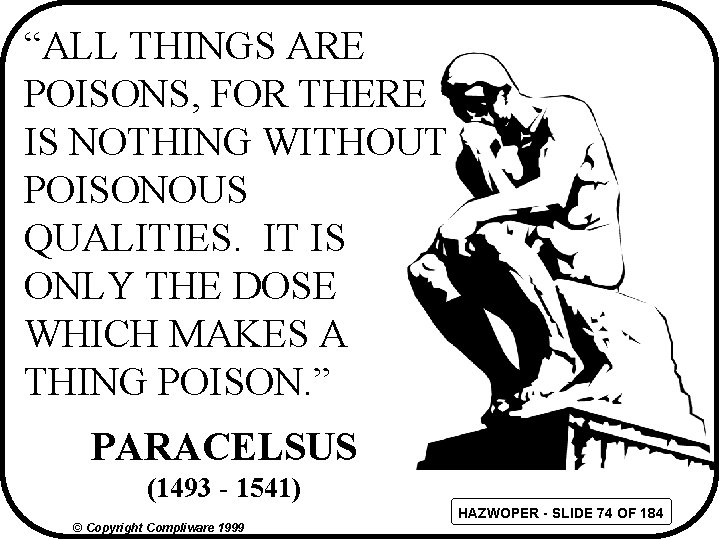 “ALL THINGS ARE POISONS, FOR THERE IS NOTHING WITHOUT POISONOUS QUALITIES. IT IS ONLY
