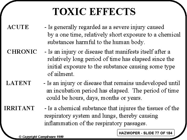 TOXIC EFFECTS ACUTE - Is generally regarded as a severe injury caused by a