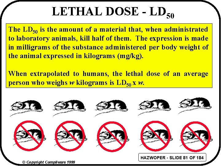 LETHAL DOSE - LD 50 The LD 50 is the amount of a material