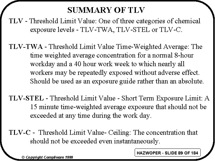 SUMMARY OF TLV - Threshold Limit Value: One of three categories of chemical exposure