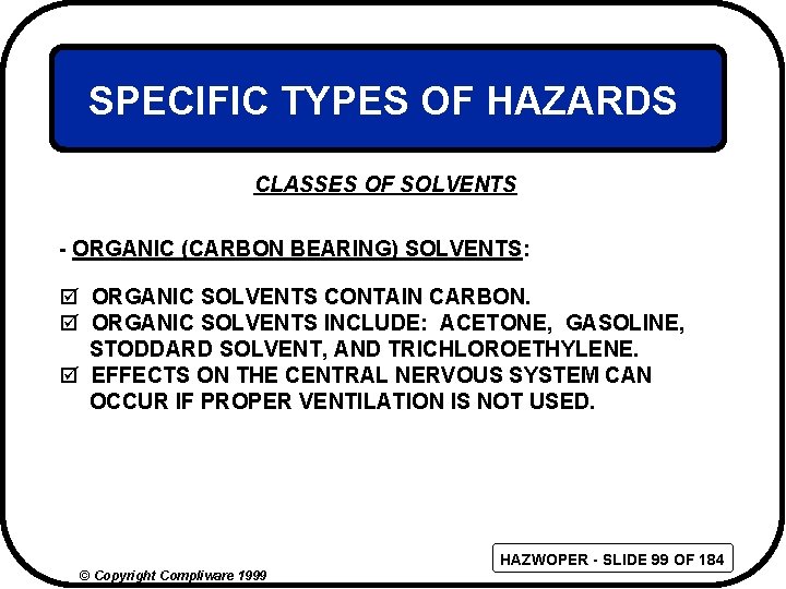 SPECIFIC TYPES OF HAZARDS CLASSES OF SOLVENTS - ORGANIC (CARBON BEARING) SOLVENTS: þ ORGANIC