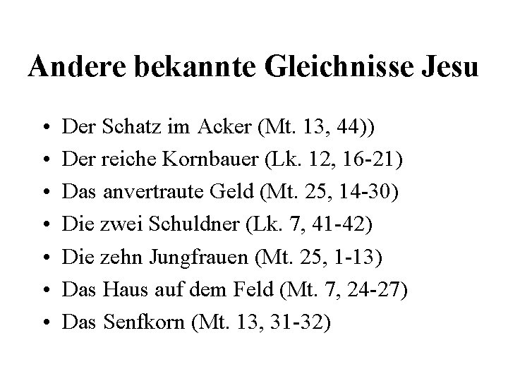 Andere bekannte Gleichnisse Jesu • • Der Schatz im Acker (Mt. 13, 44)) Der