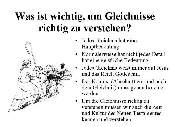 Was ist wichtig, um Gleichnisse richtig zu verstehen? • Jedes Gleichnis hat eine Hauptbedeutung.