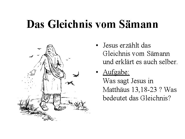 Das Gleichnis vom Sämann • Jesus erzählt das Gleichnis vom Sämann und erklärt es