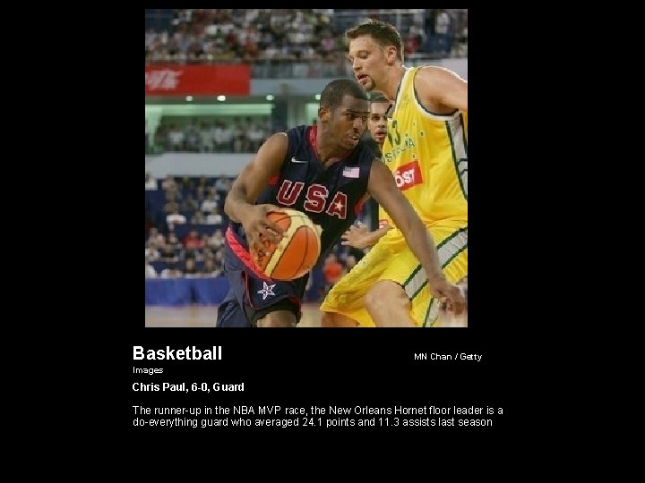 Basketball MN Chan / Getty Images Chris Paul, 6 -0, Guard The runner-up in