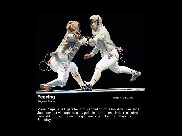 Fencing Wally Skalij / Los Angeles Times Mariel Zagunis, left, gets her foot stepped