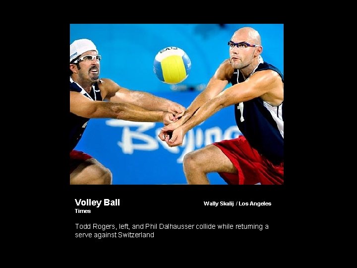 Volley Ball Wally Skalij / Los Angeles Times Todd Rogers, left, and Phil Dalhausser