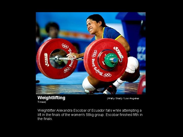 Weightlifting (Wally Skalij / Los Angeles Times) Weightlifter Alexandra Escobar of Ecuador falls while