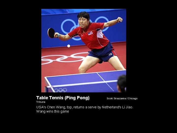 Table Tennis (Ping Pong) Scott Strazzante / Chicago Tribune USA's Chen Wang, top, returns