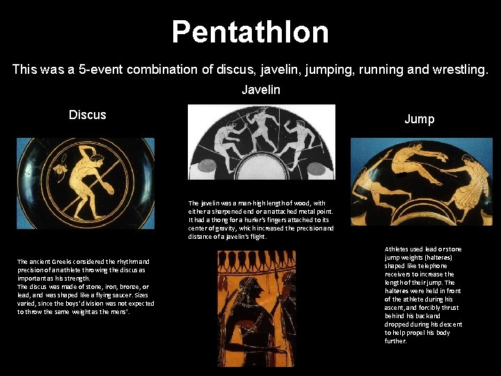 Pentathlon This was a 5 -event combination of discus, javelin, jumping, running and wrestling.