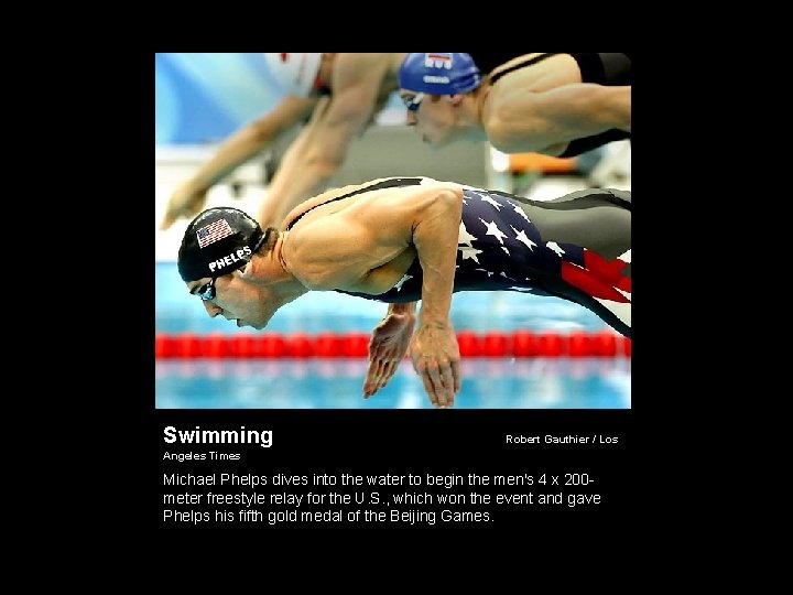 Swimming Robert Gauthier / Los Angeles Times Michael Phelps dives into the water to