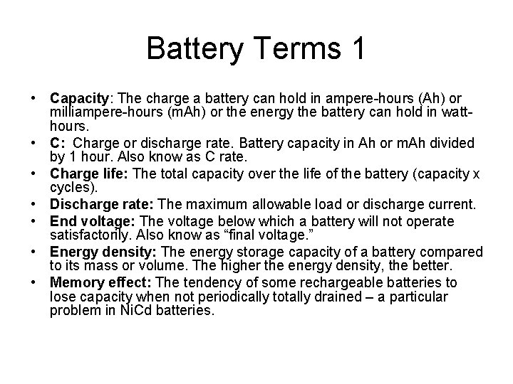 Battery Terms 1 • Capacity: The charge a battery can hold in ampere-hours (Ah)