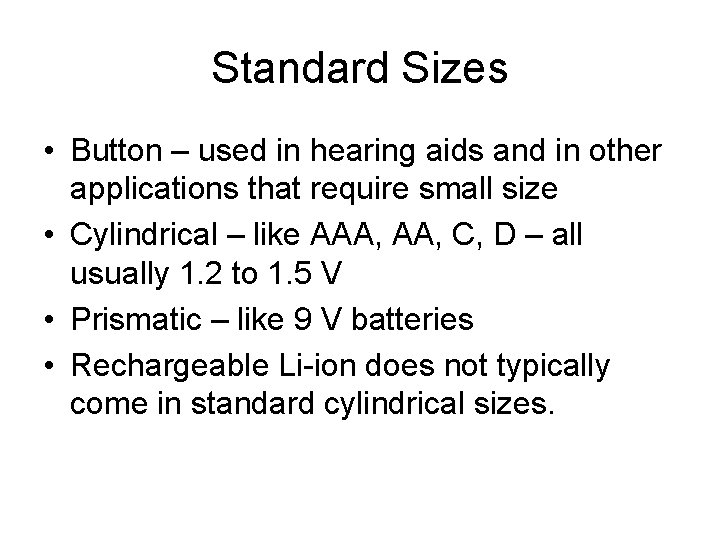 Standard Sizes • Button – used in hearing aids and in other applications that
