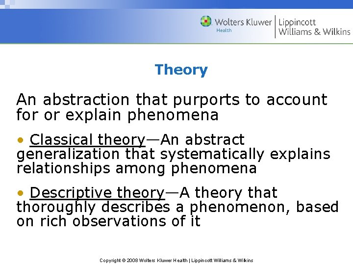 Theory An abstraction that purports to account for or explain phenomena • Classical theory—An