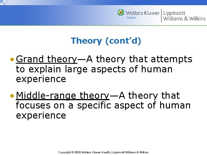 Theory (cont’d) • Grand theory—A theory that attempts to explain large aspects of human