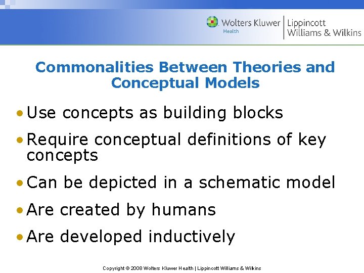 Commonalities Between Theories and Conceptual Models • Use concepts as building blocks • Require