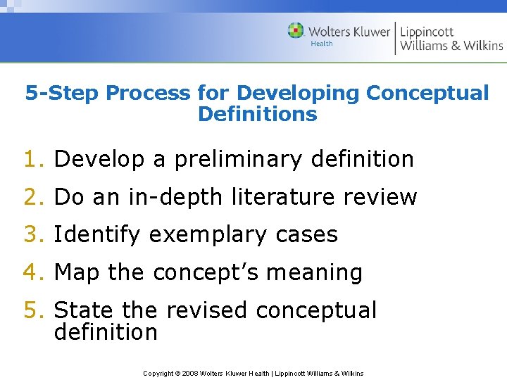 5 -Step Process for Developing Conceptual Definitions 1. Develop a preliminary definition 2. Do