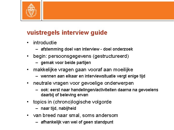 vuistregels interview guide • introductie – afstemming doel van interview - doel onderzoek •