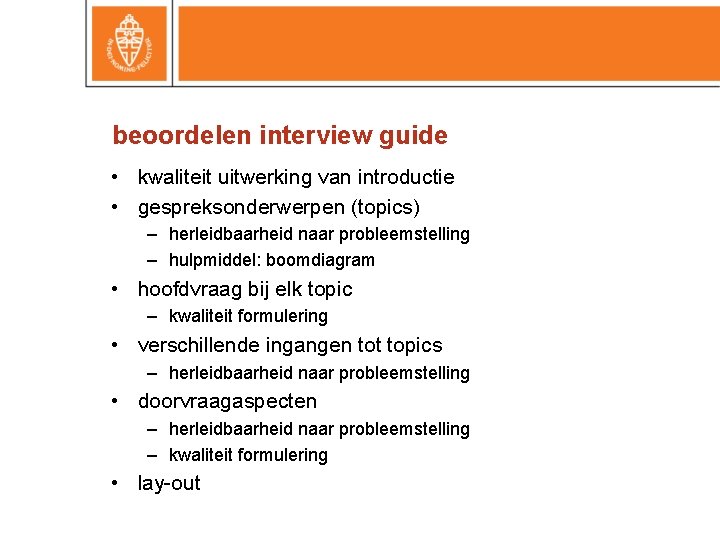 beoordelen interview guide • kwaliteit uitwerking van introductie • gespreksonderwerpen (topics) – herleidbaarheid naar