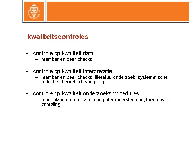 kwaliteitscontroles • controle op kwaliteit data – member en peer checks • controle op