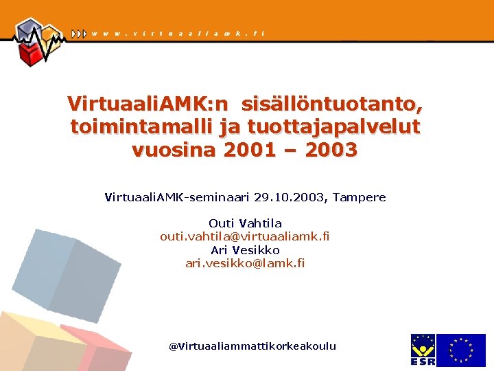 Virtuaali. AMK: n sisällöntuotanto, toimintamalli ja tuottajapalvelut vuosina 2001 – 2003 Virtuaali. AMK-seminaari 29.