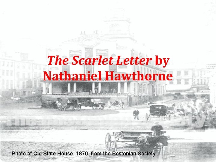The Scarlet Letter by Nathaniel Hawthorne Photo of Old State House, 1870, from the